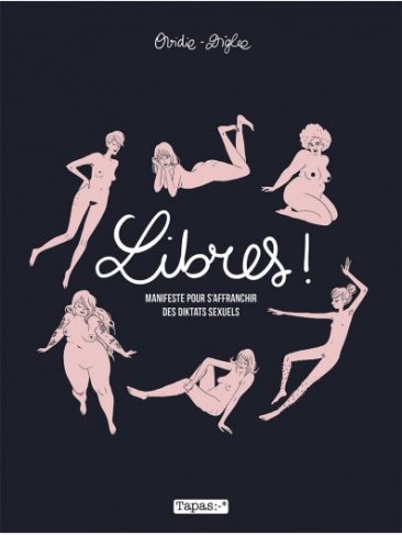 Libres ! Manifeste pour s'affranchir des diktats sexuels - Ovidie et Diglee
